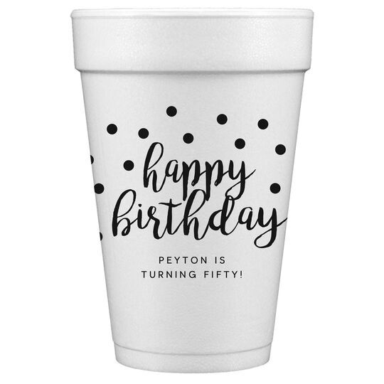Confetti Dots Happy Birthday Styrofoam Cups